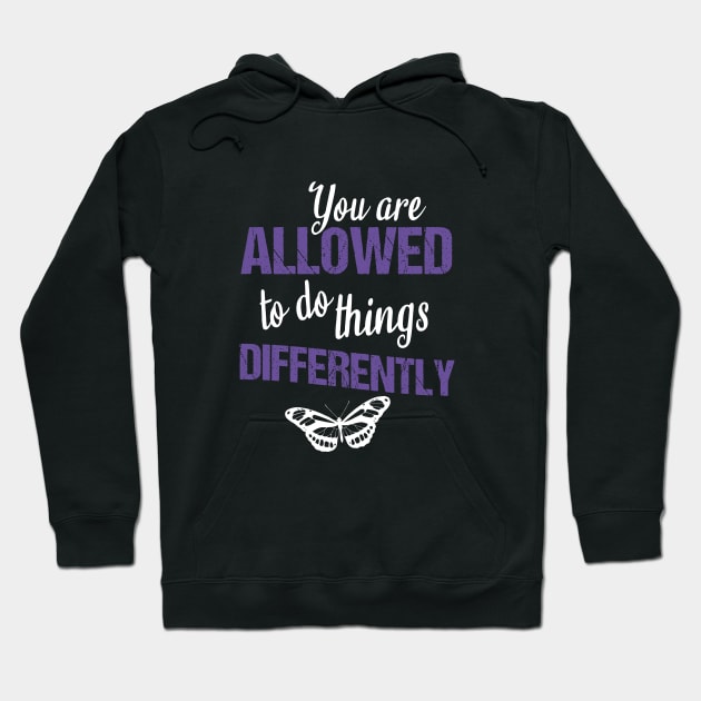 You are allowed to do things differently Hoodie by cypryanus